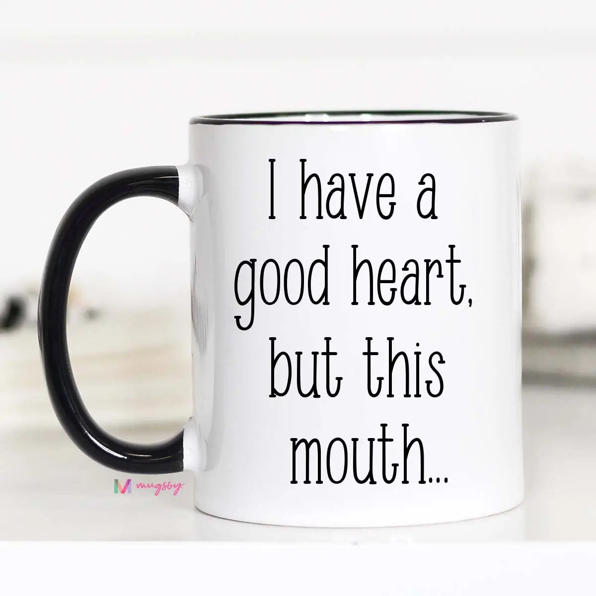 I Have A Good Heart But This Mouth Mug